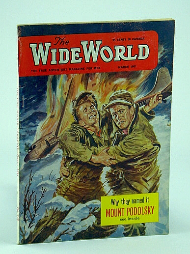 Image for The Wide World - The True Adventure Magazine For Men, March 1961, Vol. 126, No. 749 - Why They Named it Mount Podolsky