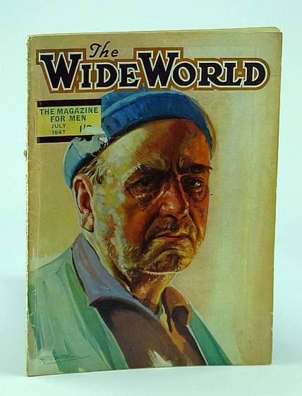 Image for The Wide World - The Magazine For Men, July 1947, Vol. 99, No. 591 - Seeking Gold in the Republic of Honduras in 1915