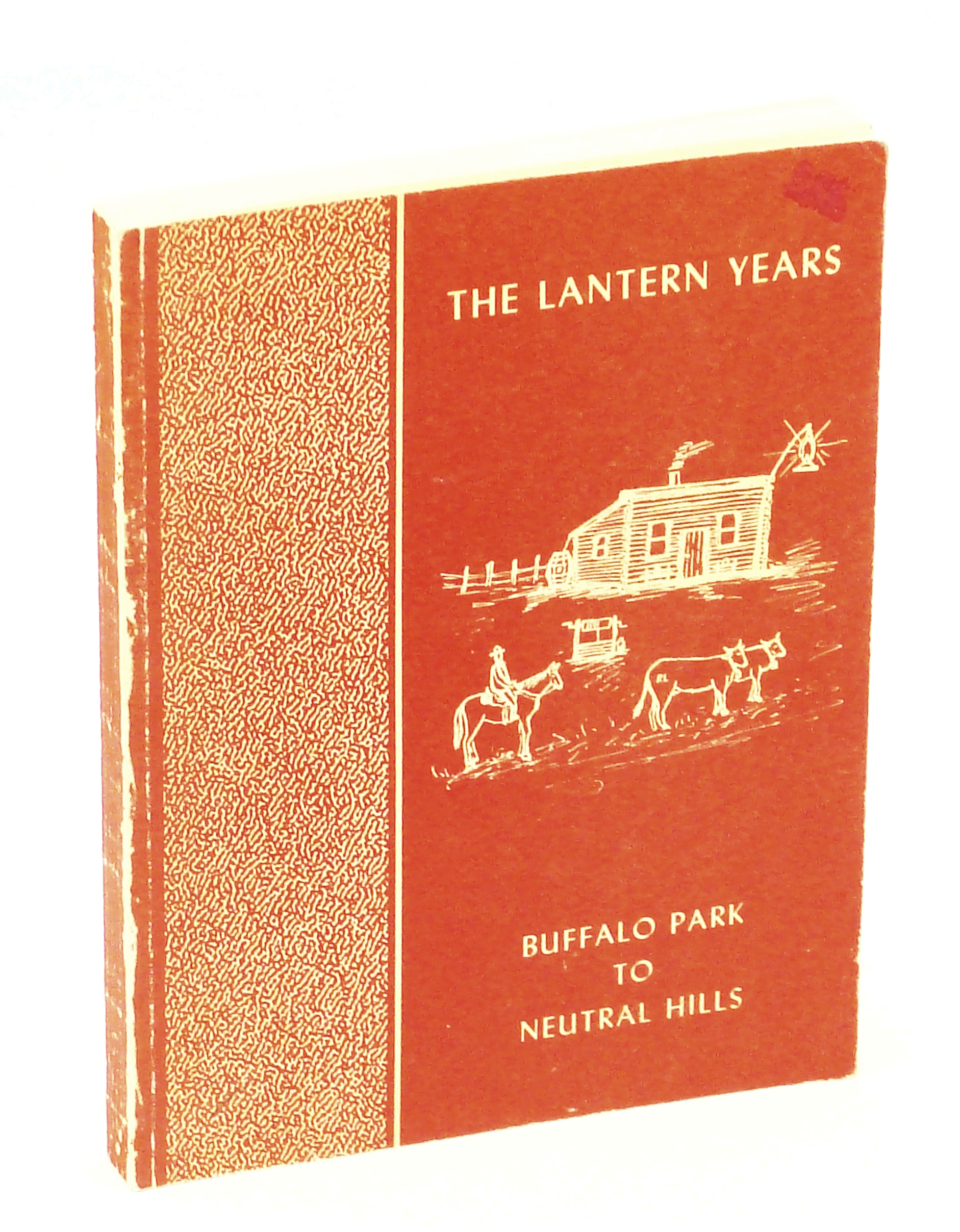 Image for The Lantern Years - Buffalo Park to Neutral Hills [Alberta Local History]