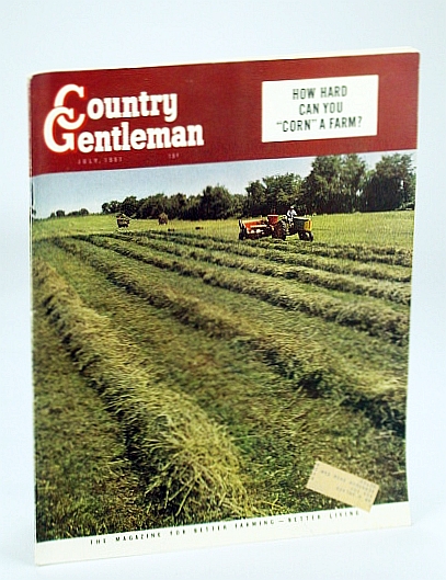 Image for Country Gentleman Magazine - The Magazine for Better Farming, Better Living, July 1951 - How Hard Can You Corn a Farm?