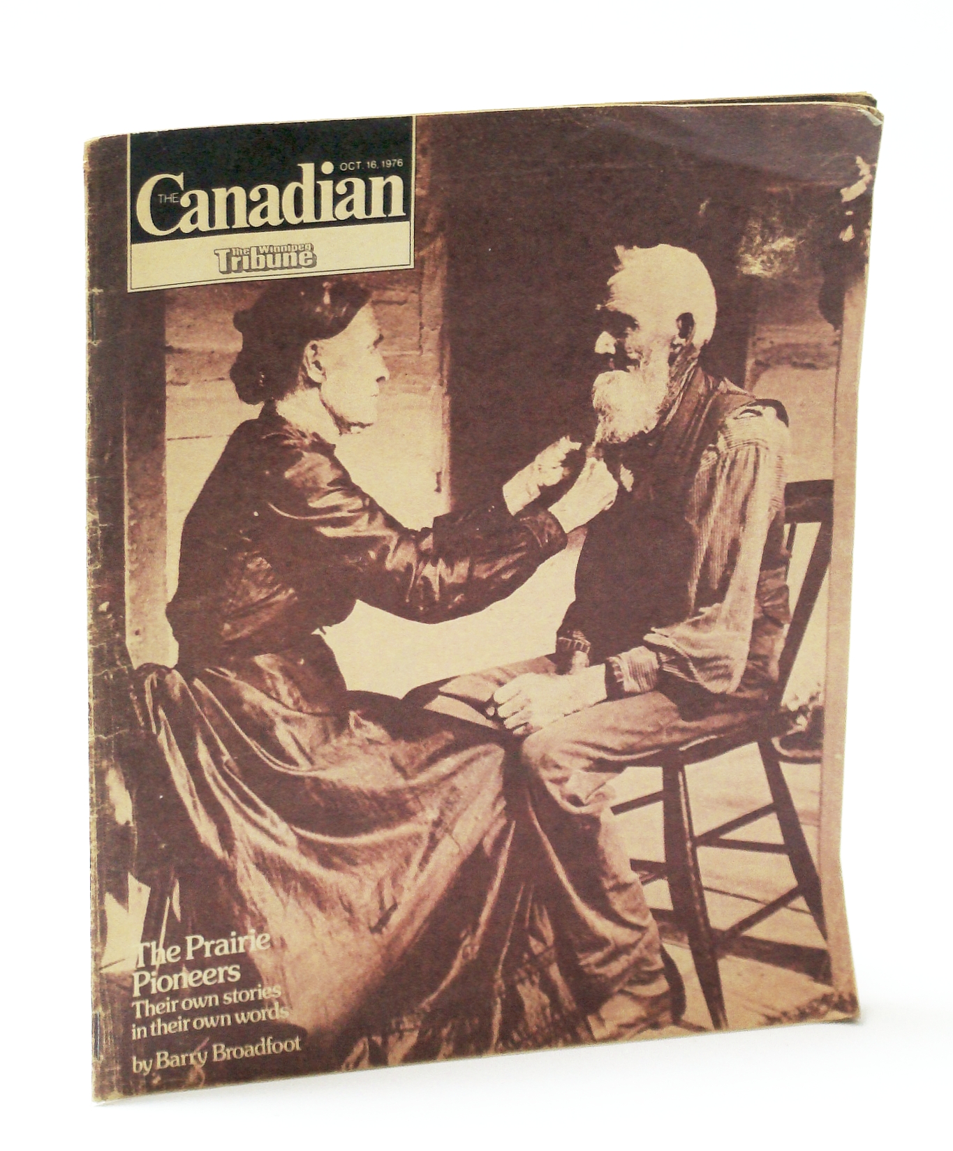 The Canadian Magazine, October (Oct.) 16, 1976 - The Prairie Pioneers In Their Own Words / Novelist R. Lance Hill Image for The Canadian Magazine, October (Oct.) 16, 1976 - The Prairie Pioneers In Their Own Words / Novelist R. Lance Hill