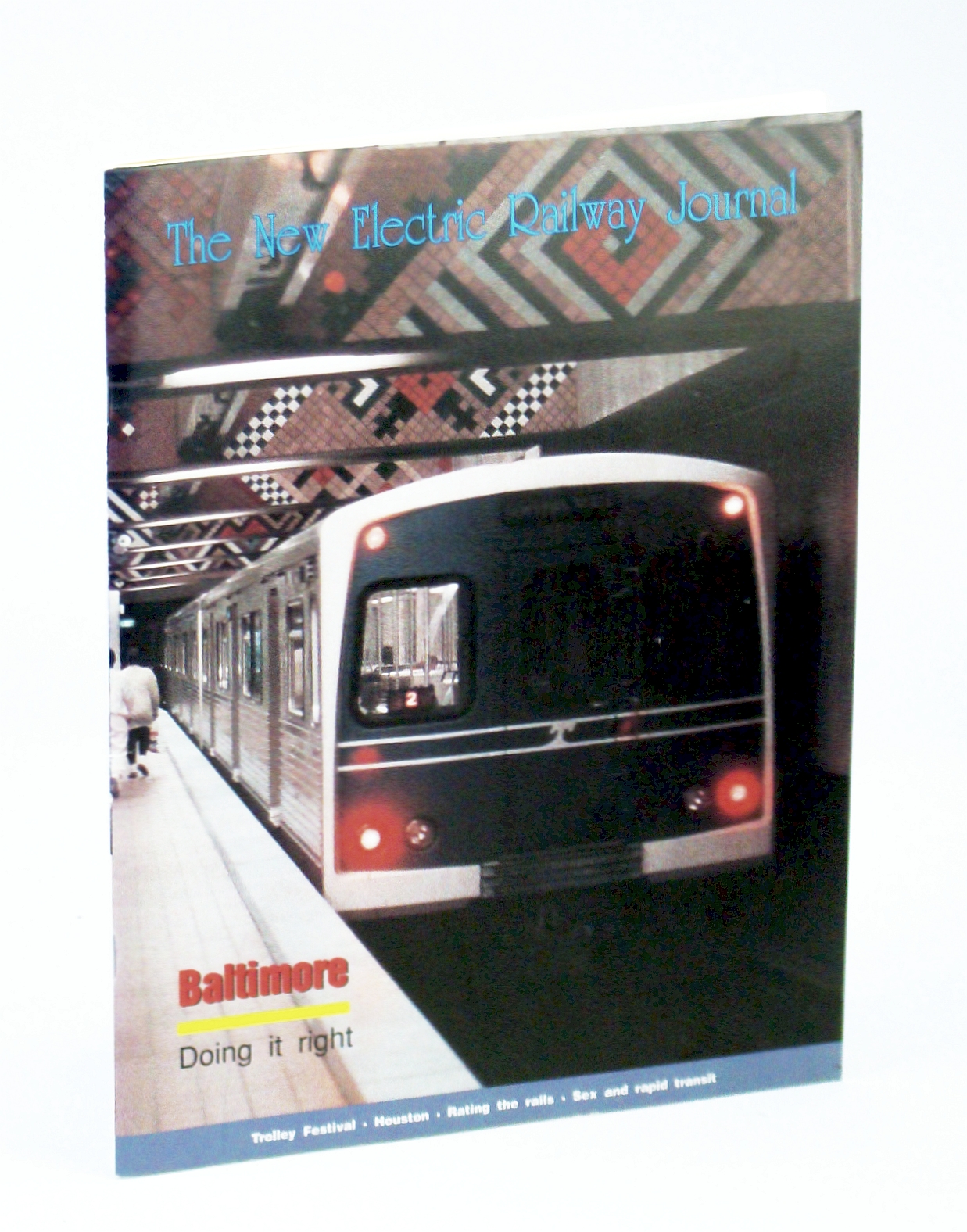Image for The New Electric Railway Journal, Spring 1991, Vol. III, No. 3 - Rapid Transit for Houston?