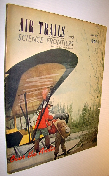 Image for Air Trails and Science Frontiers Magazine, April 1947 - Over the Arctic