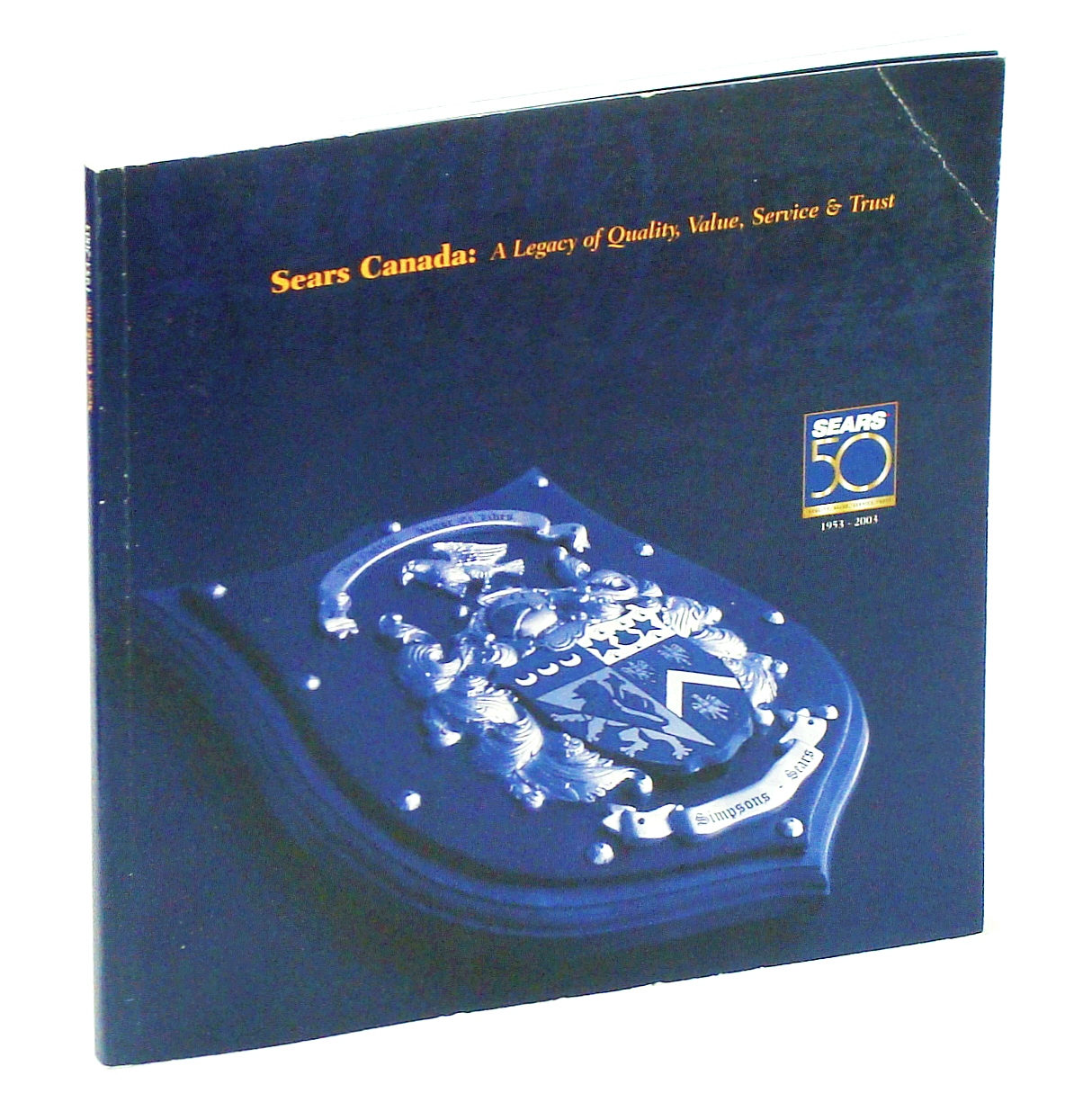 Image for Sears Canada: A Legacy of Quality, Value, Service and Trust - Fiftieth Anniversary 1953-2003