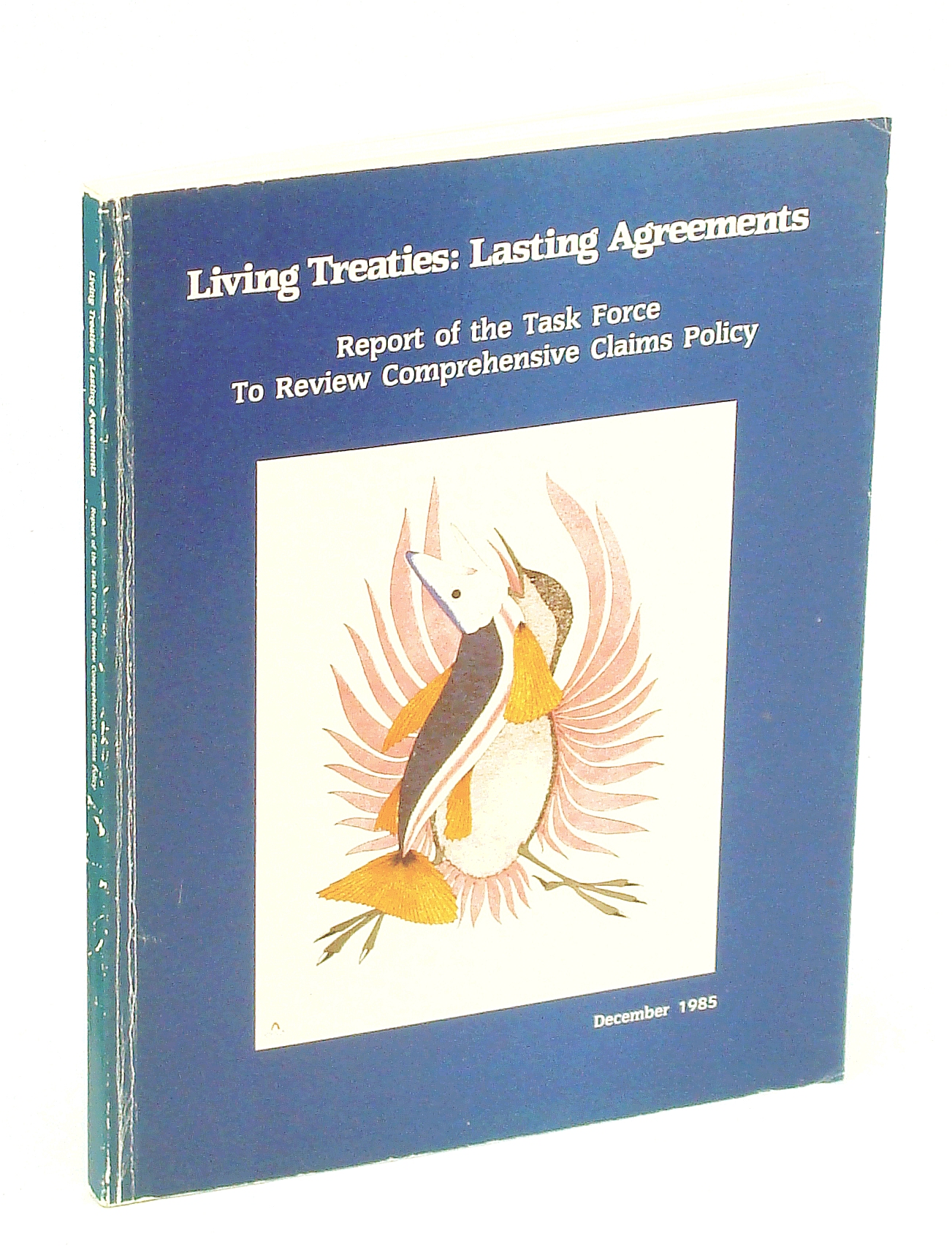 Image for Living Treaties - Lasting Agreements: Report of the Task Force to Review Comprehensive Claims Policy