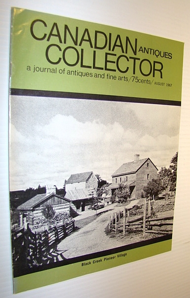 Image for Canadian Antiques Collector - a Journal of Antiques and Fine Arts: August 1967 - Canadian Historical Autographs