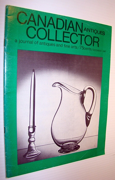 Image for Canadian Antiques Collector - a Journal of Antiques and Fine Arts: December 1967