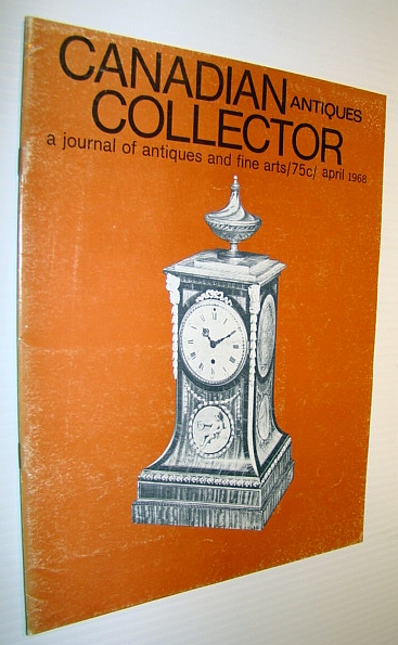 Image for Canadian Antiques Collector - a Journal of Antiques and Fine Arts: April 1968